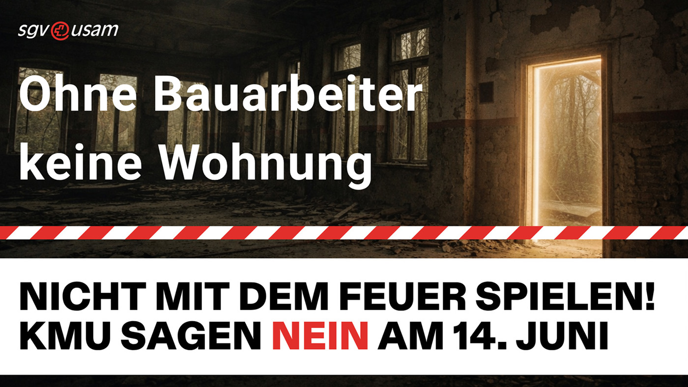 Volksinitiative «Keine 10 Mio. Schweiz» | Ohne Bauarbeiter, keine Wohnung - Nicht mit dem Feuer spielen! KMU sagen Nein am 14. Juni.