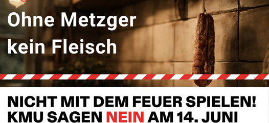 Volksinitiative «Keine 10 Mio. Schweiz» | Ohne Metzger, kein Fleisch - Nicht mit dem Feuer spielen! KMU sagen Nein am 14. Juni.